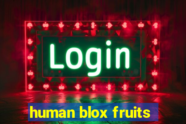 human blox fruits